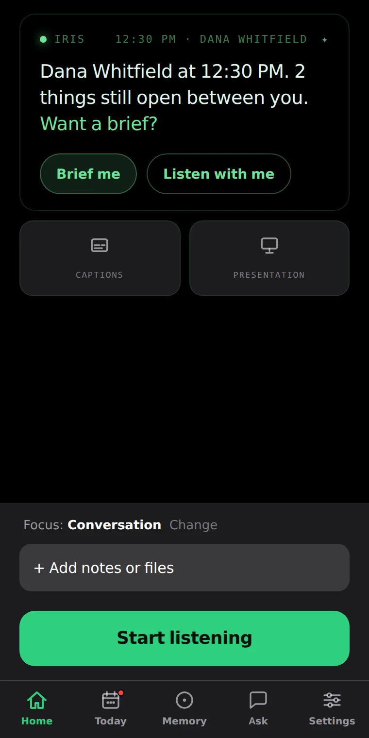 The IRIS home screen: Dana Whitfield at 12:30 PM. 2 things still open between you. Want a brief? Brief me. Listen with me.